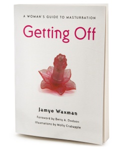 Getting Off - A Woman's Guide to Masturbation